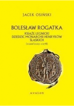 Bolesław Rogatka Książę legnicki