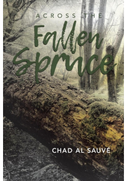 Across The Fallen Spruce