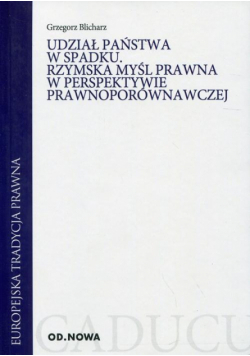 Udział państwa w spadku Rzymska myśl prawna w perspektywie prawnoporównawczej