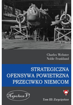 Strategiczna ofensywa powietrzna przeciwko Niemcom Tom 3 Zwycięstwo