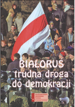 Białoruś Trudna droga do demokracji