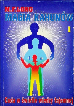 Magia Kahunów Tom 1  Cuda w świetle wiedzy tajemnej