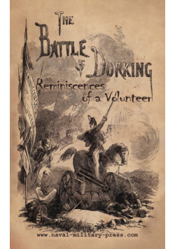 THE BATTLE OF DORKING Reminiscences of a Volunteer