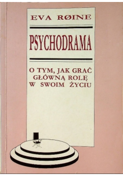 Psychodrama O tym jak grać główną rolę w swoim życiu