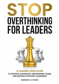 Stop Overthinking for Leaders