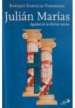 Julian Marias Apostol de la divina razon