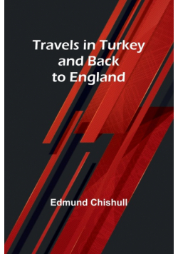 Travels in Turkey and back to England