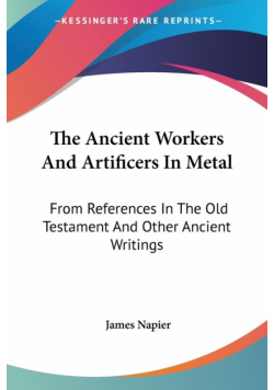 The Ancient Workers And Artificers In Metal