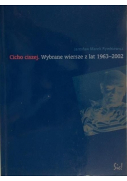 Cicho ciszej Wybrane wiersze z lat 1963 do 2002