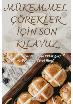 Mükemmel Çörekler İçin Son Kilavuz