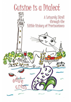 Cuisine is a Dialect, A Leisurely Stroll Through the Edible History of Provincetown