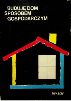 Buduję dom sposobem gospodarczym