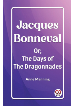 Jacques Bonneval Or, The Days of the Dragonnades