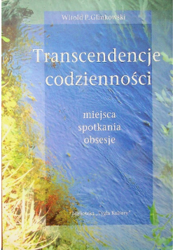 Transcendencje codzienności miejsca spotkania obsesje