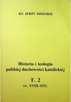 Historia i teologia polskiej duchowości katolickiej Tom 2