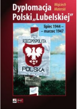 Dyplomacja Polski lubelskiej lipiec 1944 - marzec 1947