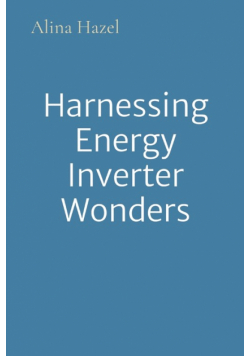 Harnessing Energy Inverter Wonders