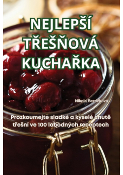 Nejlepší Třešňová Kuchařka