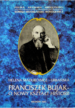 Franciszek Bujak O nowy kształt historii