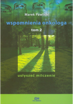 Pawlicki Marek - Wspomnienia onkologa tom 2 Usłyszeć milczenie