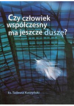 Czy człowiek współczesny ma jeszcze duszę