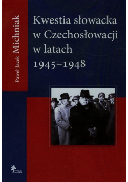 Kwestia słowacka w Czechosłowacji w latach 1945-1948