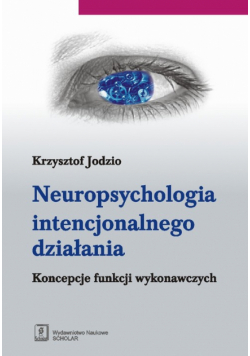 Neuropsychologia intencjonalnego działania