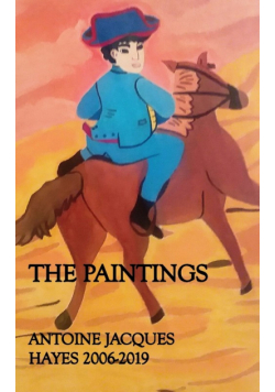 The Paintings Antoine Jacques Hayes 2006-2019