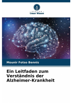 Ein Leitfaden zum Verständnis der Alzheimer-Krankheit