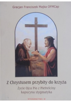 Z Chrystusem przybity do krzyża