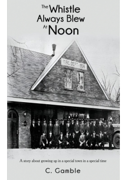 The Whistle Always Blew At Noon