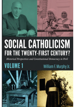 Social Catholicism for the Twenty-First Century?-Volume 1