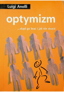 Optymizm : skąd go brać i jak nie stracić