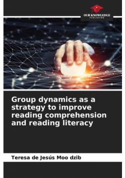 Group dynamics as a strategy to improve reading comprehension and reading literacy