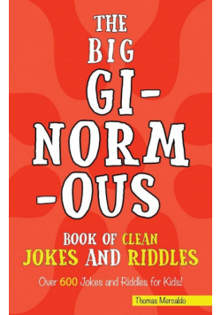 The Big Ginormous Book of Clean Jokes and Riddles