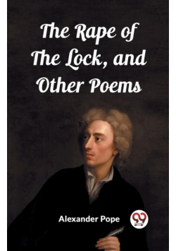 The Rape of the Lock, and Other Poems