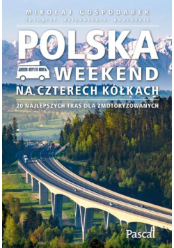 Polska. Weekend na czterech kółkach