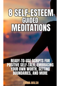8 Self-Esteem Guided Meditations