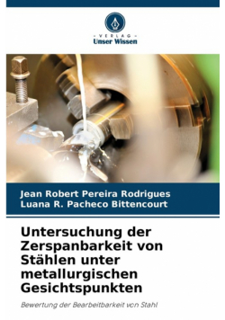 Untersuchung der Zerspanbarkeit von Stählen unter metallurgischen Gesichtspunkten