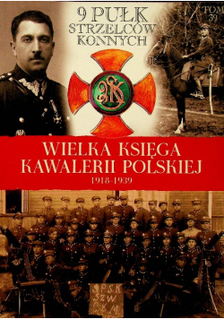 Wielka Księga Kawalerii Polskiej 1918 - 1939 Tom 39 9 Pułk Strzelców Konnych