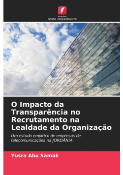 O Impacto da Transparência no Recrutamento na Lealdade da Organização