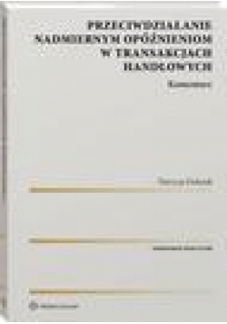 Przeciwdziałanie nadmiernym opóźnieniom w transakcjach handlowych. Komentarz