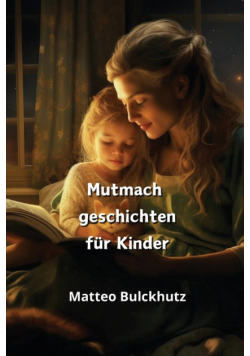 Mutmach geschichten  für Kinder