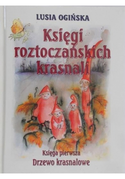 Ogińska Lusia - Księgi roztoczańskich krasnali