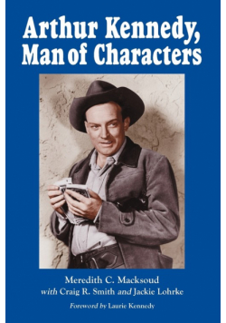 Arthur Kennedy, Man of Characters