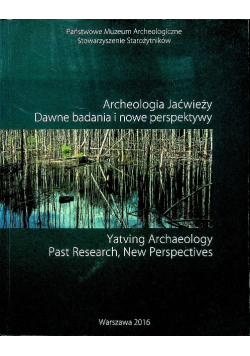 Archeologia Jaćwieży Dawne badania i nowe perspektywy