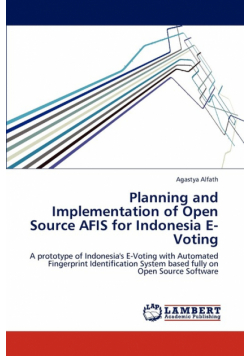 Planning and Implementation of Open Source AFIS for Indonesia E-Voting