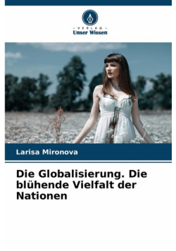 Die Globalisierung. Die blühende Vielfalt der Nationen