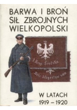 Barwa i broń sił zbrojnych Wielkopolski w latach 1919 1920