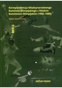Korespondencja Międzynarodowego Komitetu Olimpijskiego z Polskim Komitetem Olimpijskim 1945-1989